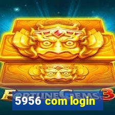 5956 com login